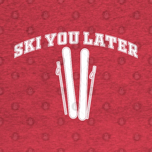 Ski You Later by Shirts That Bangs